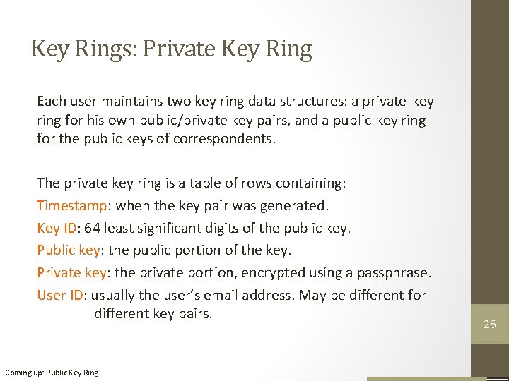 Key Rings: Private Key Ring Each user maintains two key ring data structures: a