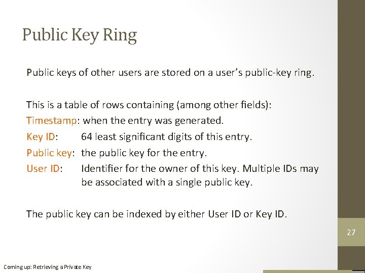 Public Key Ring Public keys of other users are stored on a user’s public-key