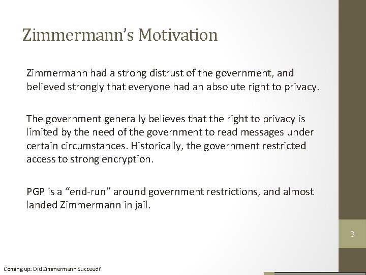 Zimmermann’s Motivation Zimmermann had a strong distrust of the government, and believed strongly that