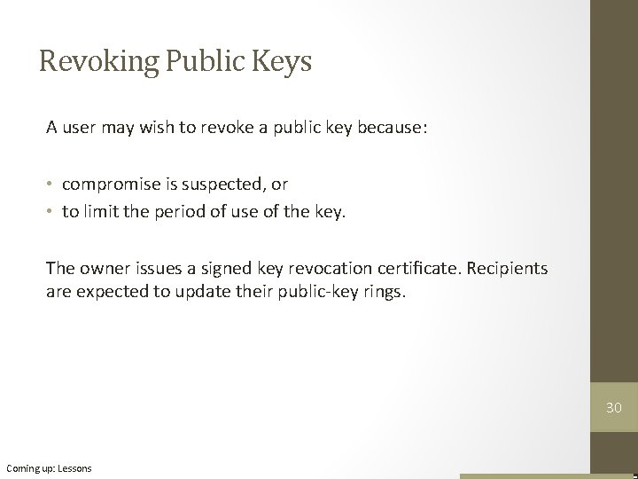 Revoking Public Keys A user may wish to revoke a public key because: •