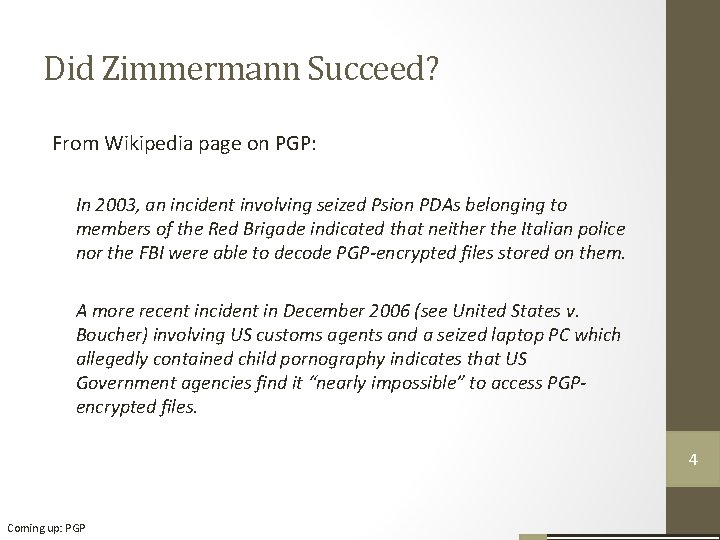 Did Zimmermann Succeed? From Wikipedia page on PGP: In 2003, an incident involving seized