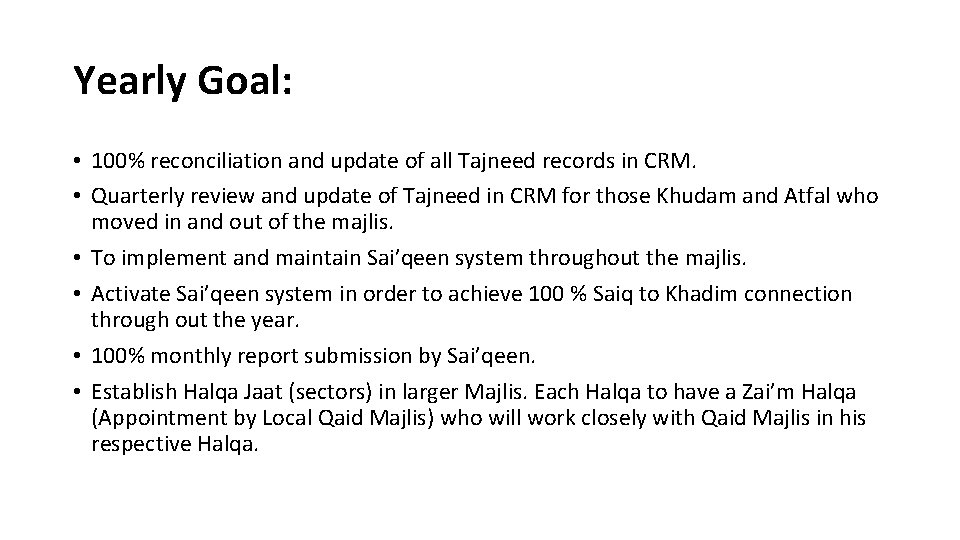Yearly Goal: • 100% reconciliation and update of all Tajneed records in CRM. •