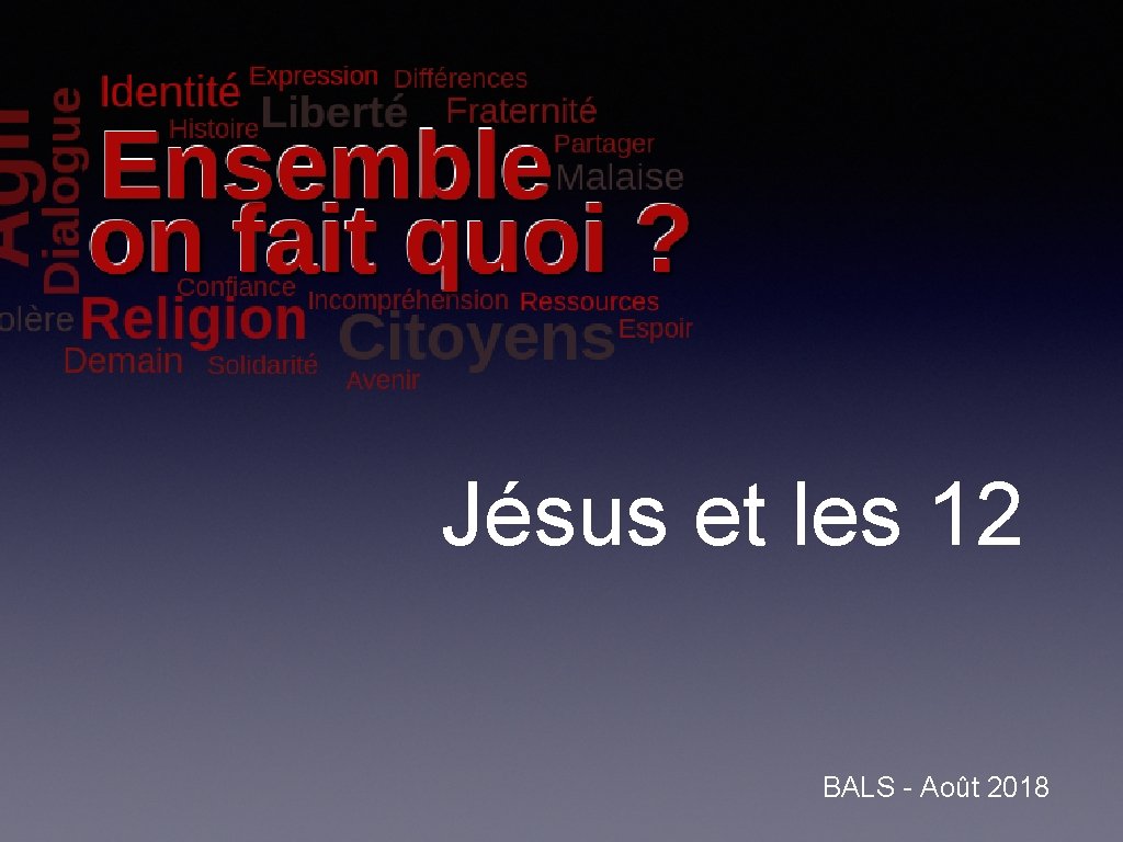 Jésus et les 12 BALS - Août 2018 