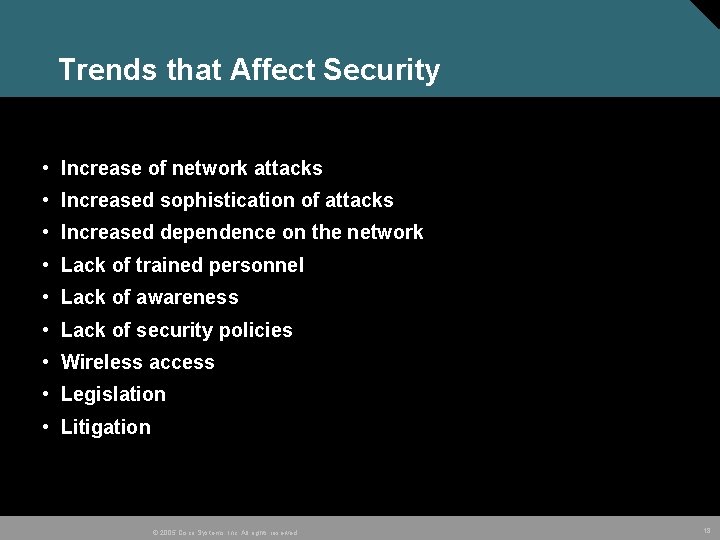 Trends that Affect Security • Increase of network attacks • Increased sophistication of attacks