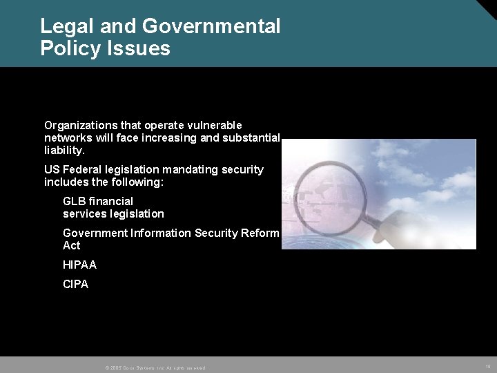 Legal and Governmental Policy Issues Organizations that operate vulnerable networks will face increasing and