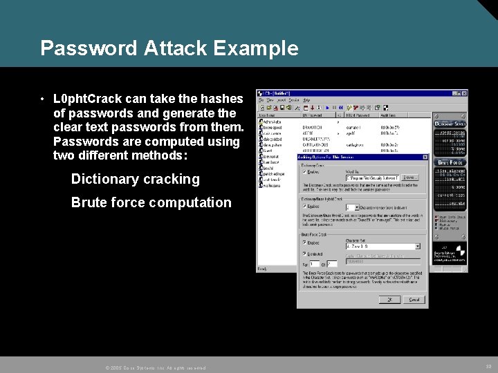 Password Attack Example • L 0 pht. Crack can take the hashes of passwords