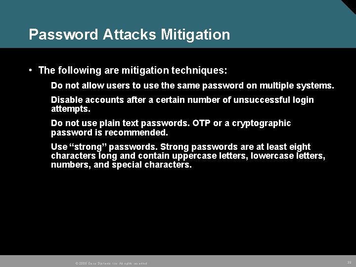 Password Attacks Mitigation • The following are mitigation techniques: Do not allow users to