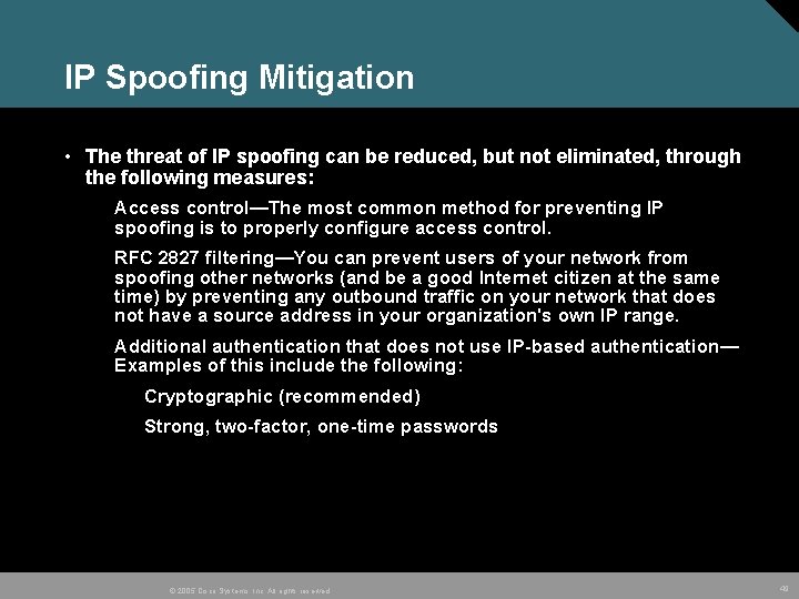 IP Spoofing Mitigation • The threat of IP spoofing can be reduced, but not