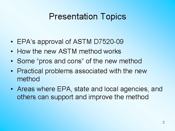 Presentation Topics • • EPA’s approval of ASTM D 7520 -09 How the new