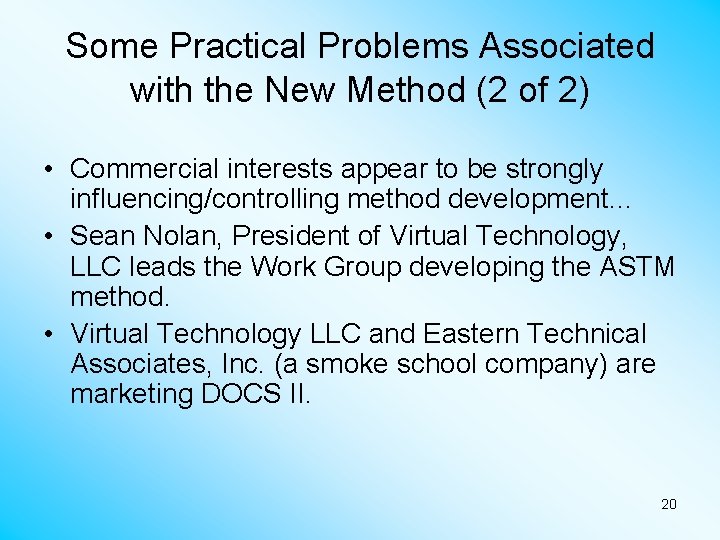 Some Practical Problems Associated with the New Method (2 of 2) • Commercial interests