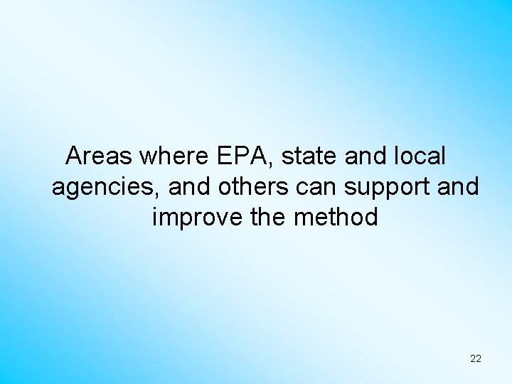 Areas where EPA, state and local agencies, and others can support and improve the