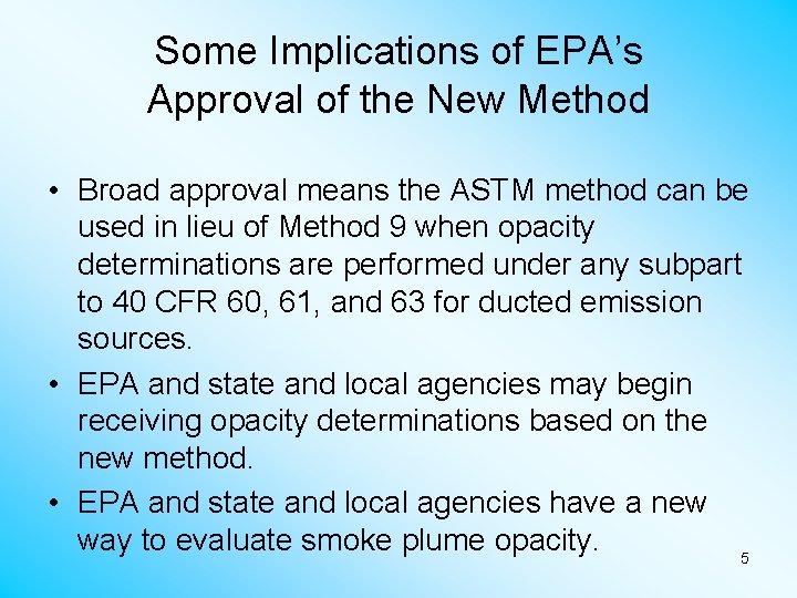 Some Implications of EPA’s Approval of the New Method • Broad approval means the