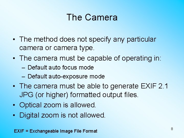 The Camera • The method does not specify any particular camera or camera type.