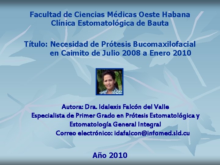 Facultad de Ciencias Médicas Oeste Habana Clínica Estomatológica de Bauta Título: Necesidad de Prótesis