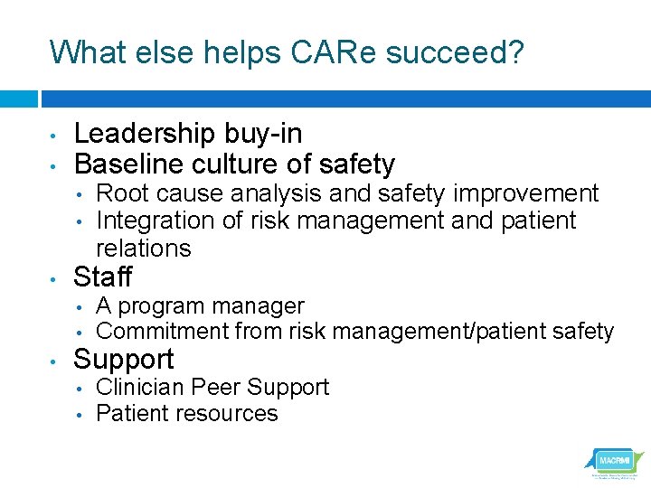 What else helps CARe succeed? • • Leadership buy-in Baseline culture of safety •