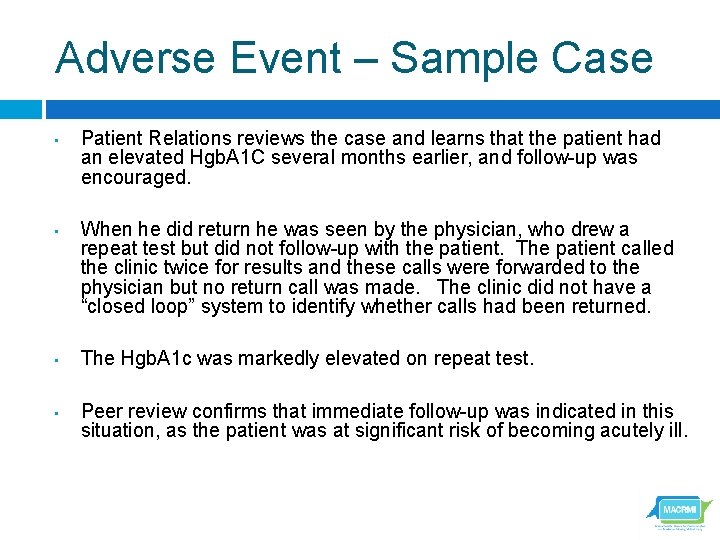 Adverse Event – Sample Case • • Patient Relations reviews the case and learns