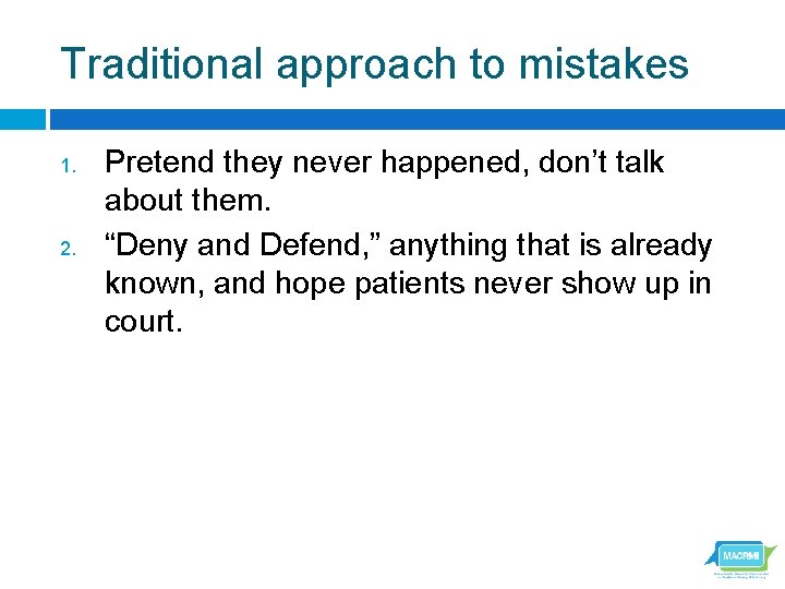 Traditional approach to mistakes 1. 2. Pretend they never happened, don’t talk about them.