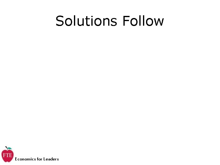 Solutions Follow Economics for Leaders 