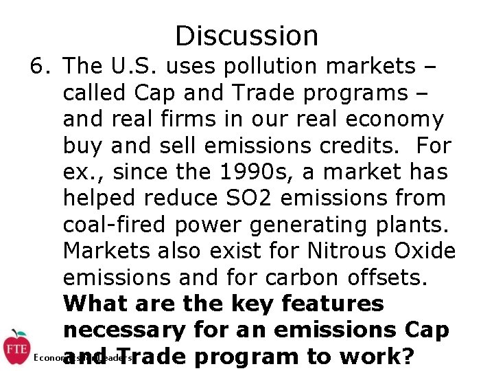 Discussion 6. The U. S. uses pollution markets – called Cap and Trade programs