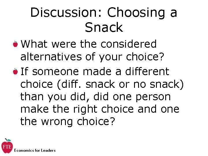 Discussion: Choosing a Snack What were the considered alternatives of your choice? If someone