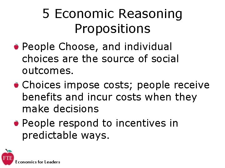 5 Economic Reasoning Propositions People Choose, and individual choices are the source of social