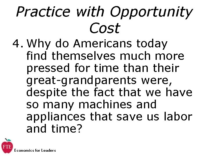 Practice with Opportunity Cost 4. Why do Americans today find themselves much more pressed