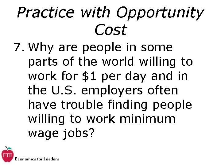 Practice with Opportunity Cost 7. Why are people in some parts of the world