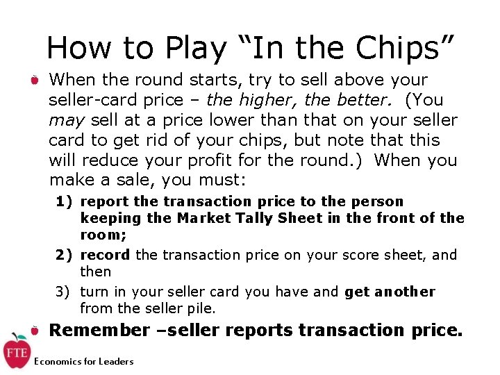 How to Play “In the Chips” When the round starts, try to sell above