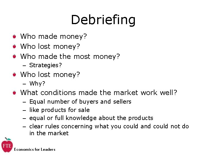 Debriefing Who made money? Who lost money? Who made the most money? – Strategies?