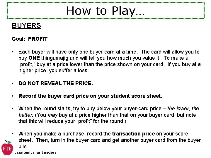 How to Play… BUYERS Goal: PROFIT • Each buyer will have only one buyer