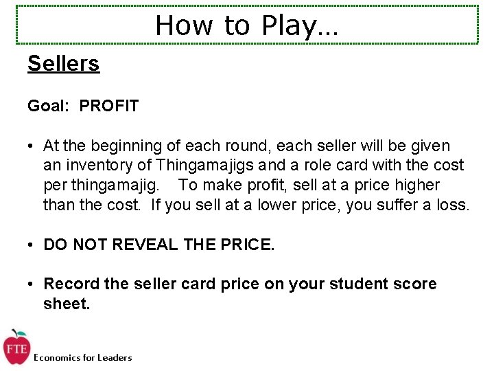 How to Play… Sellers Goal: PROFIT • At the beginning of each round, each