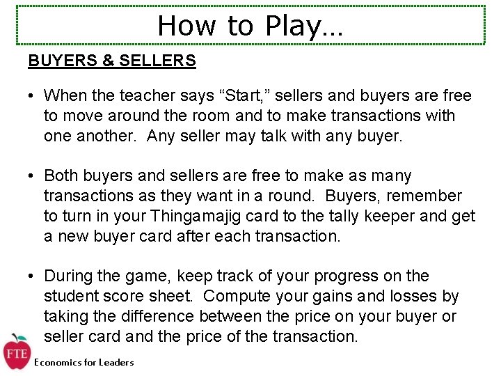 How to Play… BUYERS & SELLERS • When the teacher says “Start, ” sellers