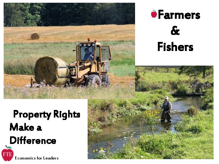 Farmers & Fishers Property Rights Make a Difference Economics for Leaders 