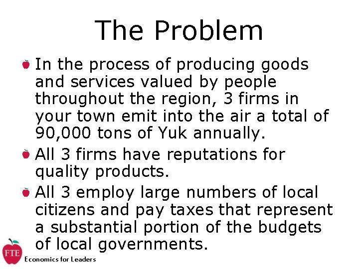 The Problem In the process of producing goods and services valued by people throughout