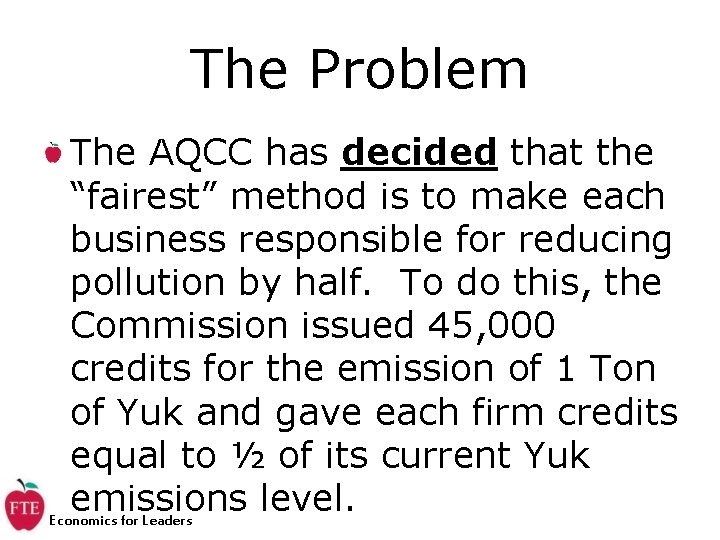 The Problem The AQCC has decided that the “fairest” method is to make each