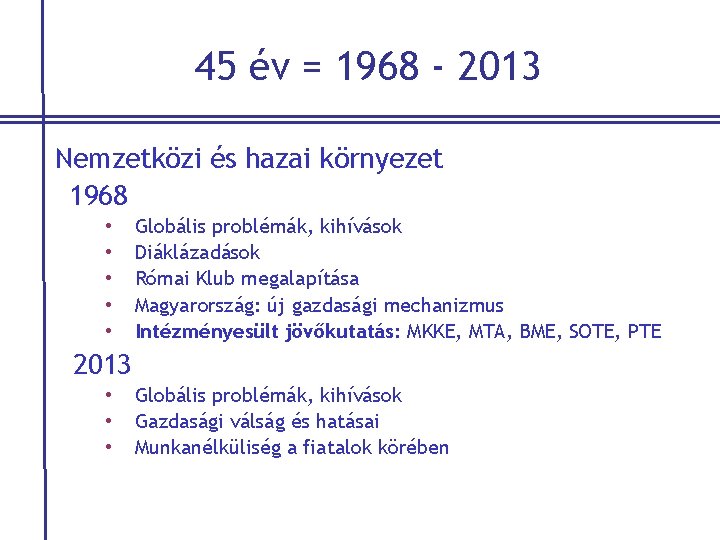 45 év = 1968 - 2013 Nemzetközi és hazai környezet 1968 • • •