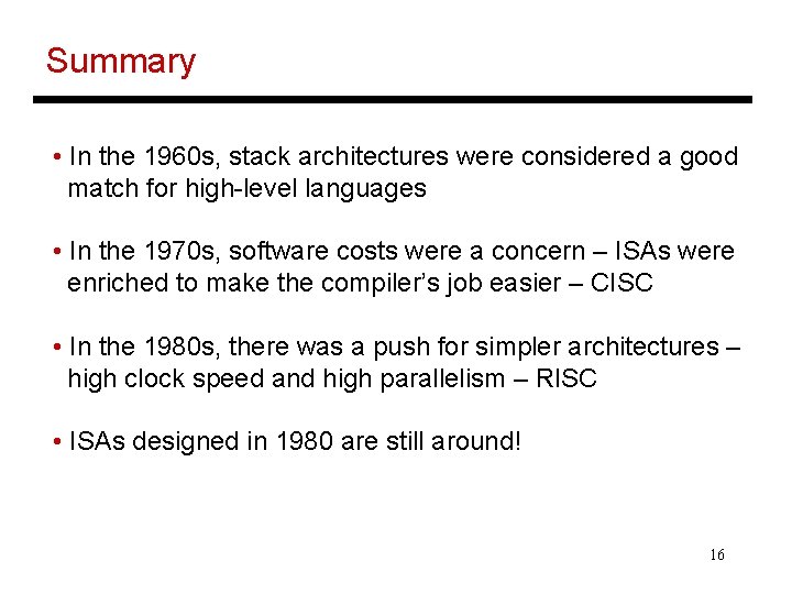 Summary • In the 1960 s, stack architectures were considered a good match for