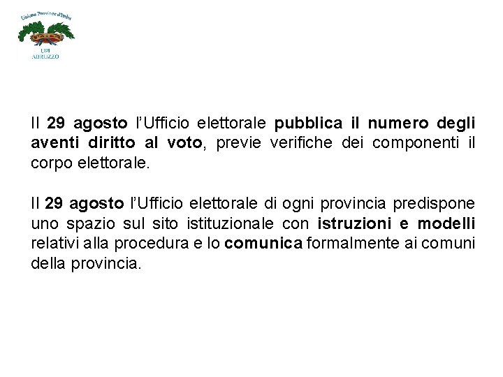 Il 29 agosto l’Ufficio elettorale pubblica il numero degli aventi diritto al voto, previe