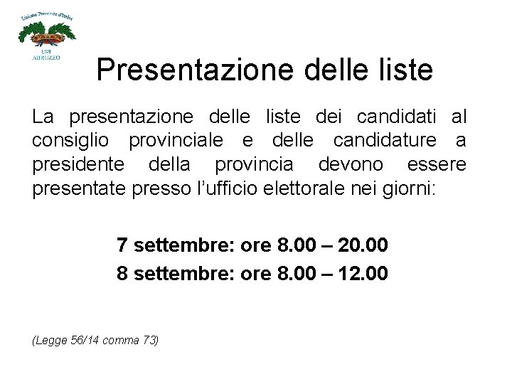 Presentazione delle liste La presentazione delle liste dei candidati al consiglio provinciale e delle