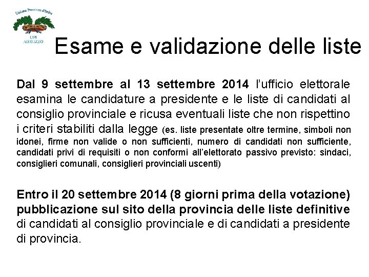 Esame e validazione delle liste Dal 9 settembre al 13 settembre 2014 l’ufficio elettorale
