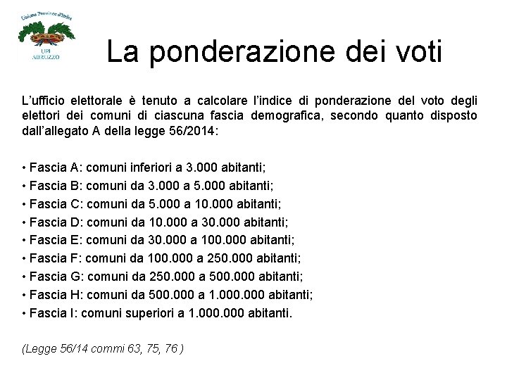 La ponderazione dei voti L’ufficio elettorale è tenuto a calcolare l’indice di ponderazione del