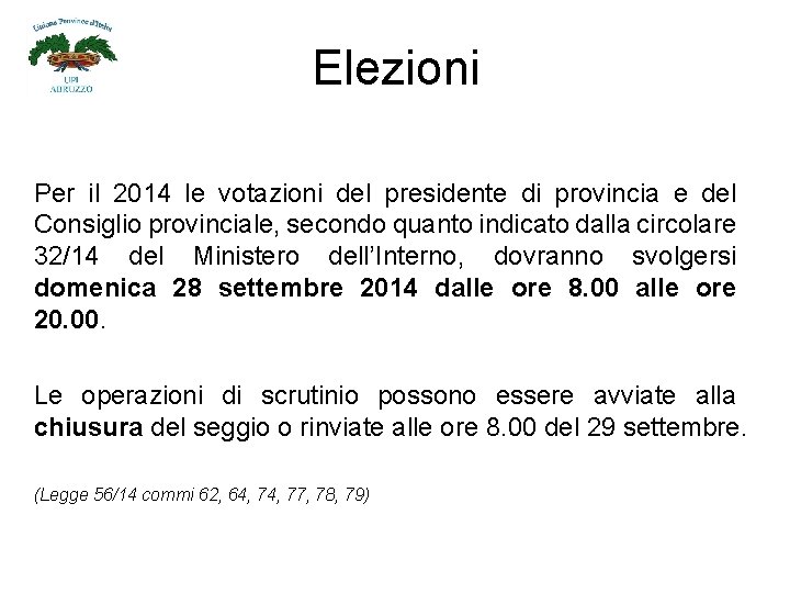 Elezioni Per il 2014 le votazioni del presidente di provincia e del Consiglio provinciale,