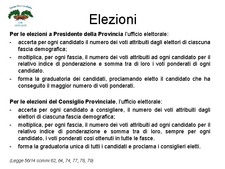 Elezioni Per le elezioni a Presidente della Provincia l’ufficio elettorale: - accerta per ogni