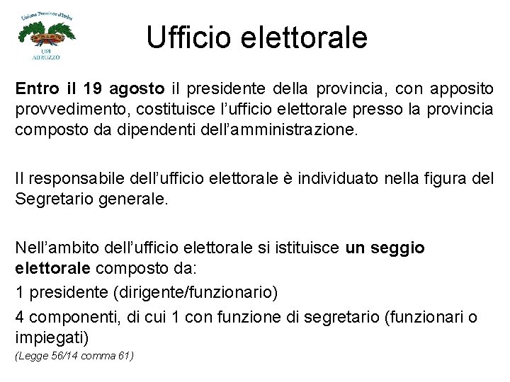 Ufficio elettorale Entro il 19 agosto il presidente della provincia, con apposito provvedimento, costituisce