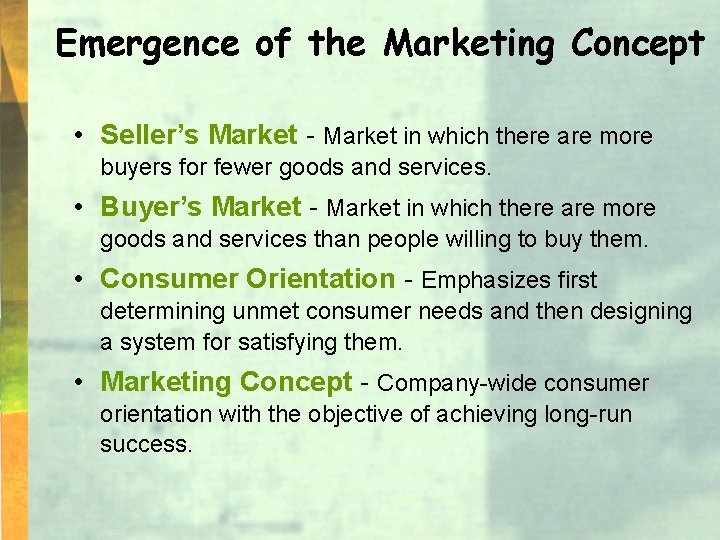 Emergence of the Marketing Concept • Seller’s Market - Market in which there are