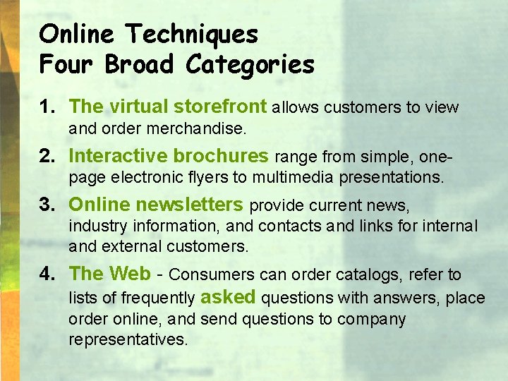 Online Techniques Four Broad Categories 1. The virtual storefront allows customers to view and