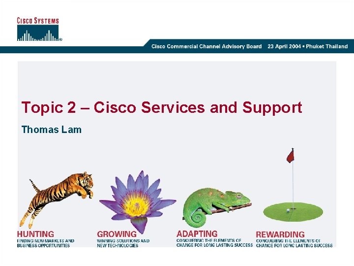 Topic 2 – Cisco Services and Support Thomas Lam 