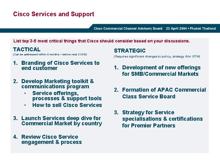 Cisco Services and Support List top 3 -5 most critical things that Cisco should