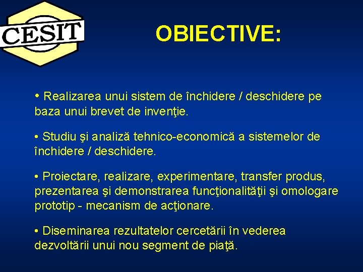 OBIECTIVE: • Realizarea unui sistem de închidere / deschidere pe baza unui brevet de