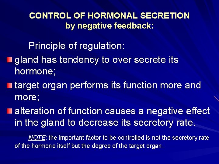 CONTROL OF HORMONAL SECRETION by negative feedback: Principle of regulation: gland has tendency to